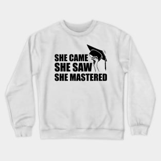 Master degree - She came she saw she mastered Crewneck Sweatshirt